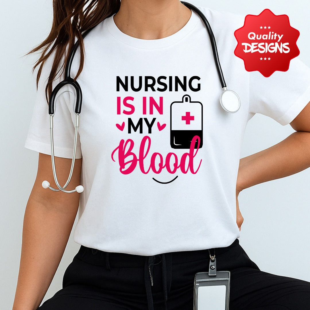 Nursing is in my blood T-shirt, Nurse Gift Shirt, Medical Professional Tee, Healthcare Worker T-Shirt, Registered Nurse Shirt, Nursing Shirt